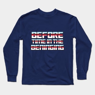 Before Time In The Beninging Long Sleeve T-Shirt